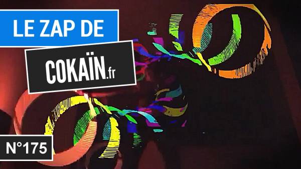 Le Zap de Cokaïn.fr n°175